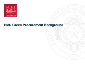 SMC Green Procurement Background INTRODUCTION Purchasing is always