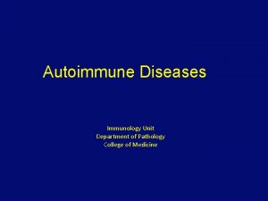 Autoimmune Diseases Immunology Unit Department of Pathology College