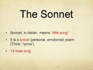 The Sonnet Sonnet in Italian means little song