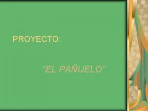 PROYECTO EL PAUELO JUSTIFICACIN Eleccin del tema motivada