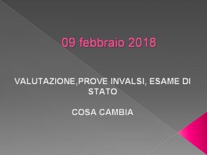 09 febbraio 2018 VALUTAZIONE PROVE INVALSI ESAME DI