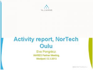 Activity report Nor Tech Oulu Eva Pongrcz WARES