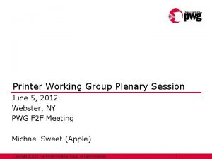 Printer Working Group Plenary Session June 5 2012