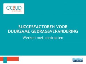 SUCCESFACTOREN VOOR DUURZAME GEDRAGSVERANDERING Werken met contracten 1