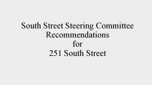 South Street Steering Committee Recommendations for 251 South