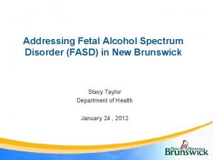 Addressing Fetal Alcohol Spectrum Disorder FASD in New