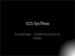 CCS Sys Theo Eschatology A Brief Excursus on