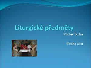 Liturgick pedmty Vclav Sojka Praha 2011 Umleck prvky