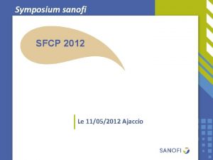 Symposium sanofi SFCP 2012 Le 11052012 Ajaccio Les