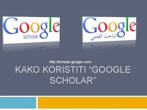 http scholar google com KAKO KORISTITI GOOGLE SCHOLAR
