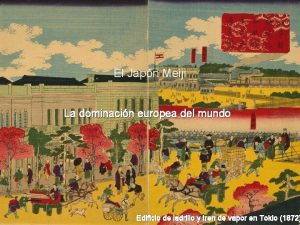 El Japn Meiji La dominacin europea del mundo