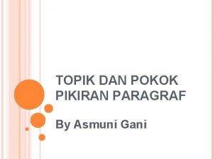 TOPIK DAN POKOK PIKIRAN PARAGRAF By Asmuni Gani