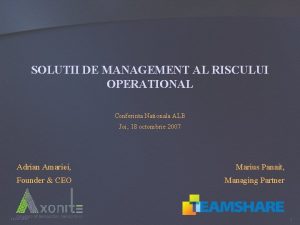 SOLUTII DE MANAGEMENT AL RISCULUI OPERATIONAL Conferinta Nationala