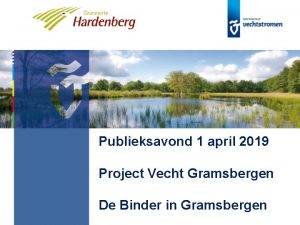 Publieksavond 1 april 2019 Project Vecht Gramsbergen De