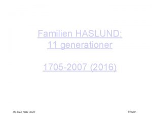 Familien HASLUND 11 generationer 1705 2007 2016 Stammbaum