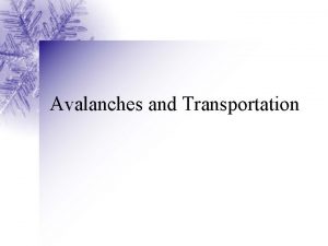 Avalanches and Transportation avalanches and transportation v highways