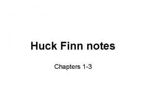 Huck Finn notes Chapters 1 3 Chapter 1