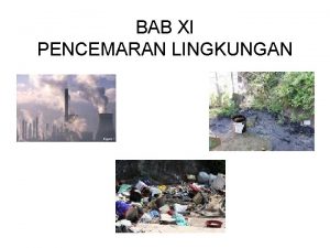 BAB XI PENCEMARAN LINGKUNGAN Keseimbangan lingkungan Hutan merupakan