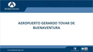 AEROPUERTO GERARDO TOVAR DE BUENAVENTURA INVERSIONES AEROPORTUARIAS AEROPUERTO