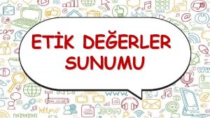 ETK DEERLER SUNUMU Doru ile yanl hakl ile