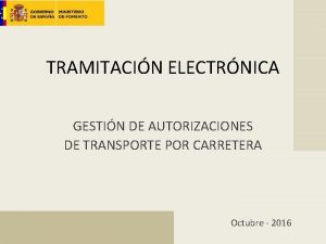 TRAMITACIN ELECTRNICA GESTIN DE AUTORIZACIONES DE TRANSPORTE POR