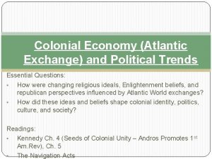 Colonial Economy Atlantic Exchange and Political Trends Essential