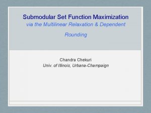 Submodular Set Function Maximization via the Multilinear Relaxation