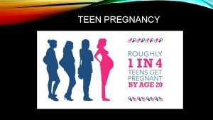 TEEN PREGNANCY WHO IS TO BLAME Teenage pregnancy