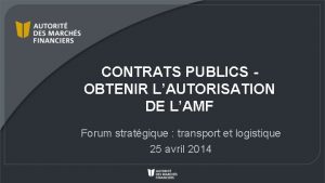 CONTRATS PUBLICS OBTENIR LAUTORISATION DE LAMF Forum stratgique