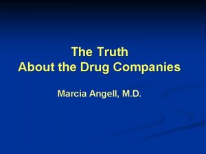 The Truth About the Drug Companies Marcia Angell