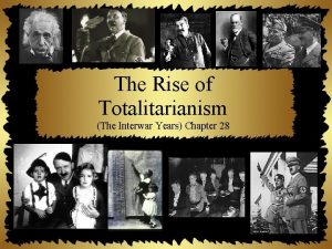 The Rise of Totalitarianism The Interwar Years Chapter