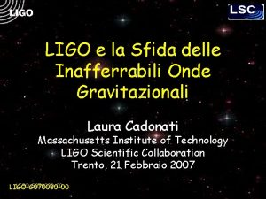 LIGO e la Sfida delle Inafferrabili Onde Gravitazionali