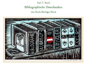 Karl F Stock Bibliographische Datenbanken von StockHeilingerStock Bibliographie