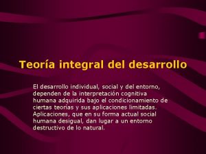 Teora integral desarrollo El desarrollo individual social y