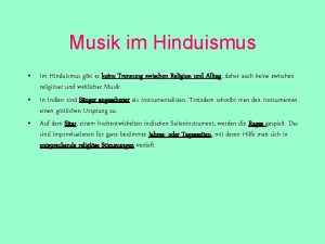 Musik im Hinduismus Im Hinduismus gibt es keine