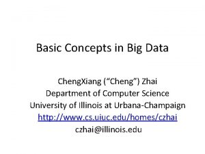 Basic Concepts in Big Data Cheng Xiang Cheng
