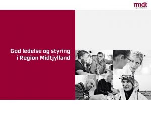 Region Midtjyllands opgave At bidrage til velfrd ved