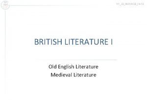 VY32INOVACE14 12 BRITISH LITERATURE I Old English Literature