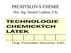 PRMYSLOV CHEMIE Doc Ing Jaromr Lederer CSc JEDNOTKOV