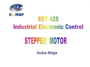 Indra Nisja STEPPER MOTOR Stepper motors are device