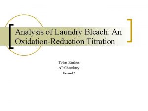 Analysis of Laundry Bleach An OxidationReduction Titration Tadas