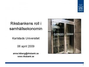 Riksbankens roll i samhllsekonomin Karlstads Universitet 06 april