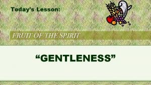 Fruit of the spirit gentleness lesson