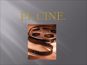 EL CINE Los inicios del cine La aparicin