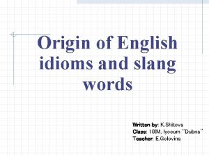 Origin of English idioms and slang words Written