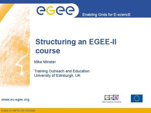 Enabling Grids for Escienc E Structuring an EGEEII