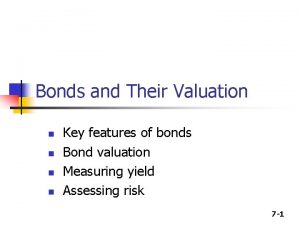 Bonds and Their Valuation n n Key features