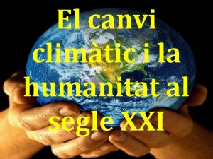 El canvi climtic i la humanitat al segle