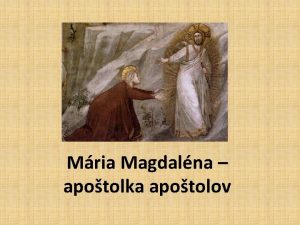 Mria Magdalna apotolka apotolov Opatrnos 1 Postava eny