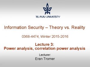 Information Security Theory vs Reality 0368 4474 Winter